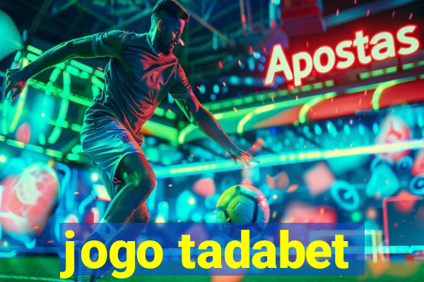 jogo tadabet